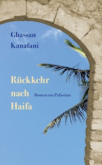 Rückkehr nach Haifa - Ghassan Kanafani - E-Book