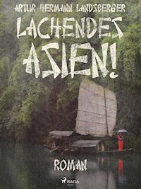 Lachendes Asien! - Artur Hermann Landsberger - E-Book