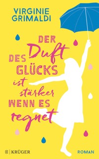 Der Duft des Glücks ist stärker, wenn es regnet - Virginie Grimaldi - E-Book