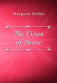 The Vision of Desire - Margaret Pedler - E-Book