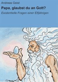 Papa, glaubst du an Gott? - Andreas Geist - E-Book