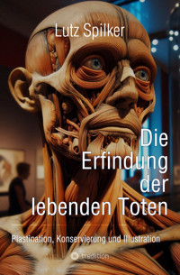 Die Erfindung der lebenden Toten - Lutz Spilker - E-Book