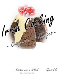 Irish Cooking - Carpenter`s Recipes - - Gerard Carpenter - E-Book