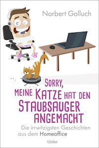 Sorry, meine Katze hat den Staubsauger angemacht - Norbert Golluch - E-Book