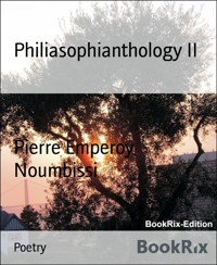 Philiasophianthology II - Pierre Emperoy Noumbissi - E-Book