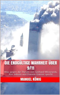 Die endgültige Wahrheit über 9/11 - Manuel König - E-Book