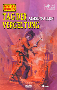 Western Legenden 74: Tag der Vergeltung - Alfred Wallon - E-Book