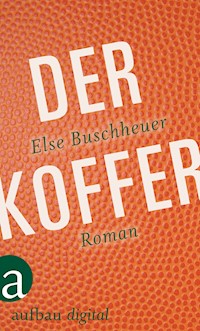 Der Koffer - Else Buschheuer - E-Book