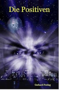 Die Positiven - Gerhard Freitag - E-Book