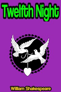 Twelfth Night or What You Will - William Shakespeare - E-Book