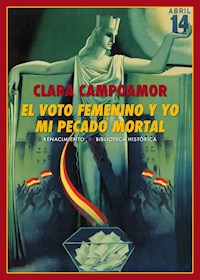 El voto femenino y yo: mi pecado mortal - Clara Campoamor - E-Book