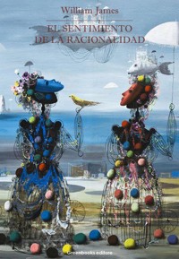 El sentimiento de la racionalidad - William James - E-Book