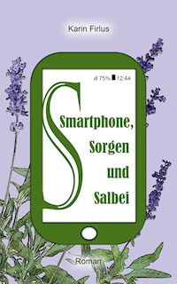 Smartphone, Sorgen und Salbei - Karin Firlus - E-Book
