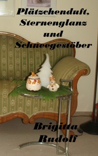 Plätzchenduft, Sternenglanz und Schneegestöber - Brigitta Rudolf - E-Book