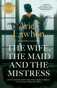 The Wife, the Maid and the Mistress - Ariel Lawhon - E-Book