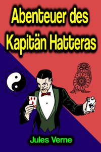 Abenteuer des Kapitän Hatteras - Jules Verne - E-Book