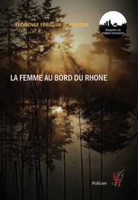 Une femme au bord du Rhône - Florence Fréguin-Schneider - E-Book