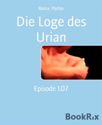 Die Loge des Urian - Xenia Portos - E-Book