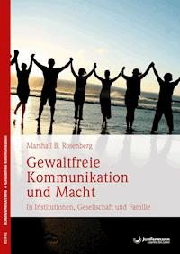 Gewaltfreie Kommunikation und Macht - Marshall B.  Rosenberg - E-Book
