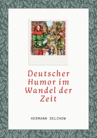 Deutscher Humor im Wandel der Zeit - Hermann Selchow - E-Book