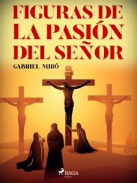 Figuras de la Pasión del Señor - Gabriel Miró - E-Book