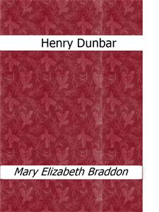 Henry Dunbar - Mary Elizabeth Braddon - E-Book