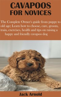 Cavapoos for Novices - Jack Arnold - E-Book