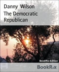 The Democratic Republican - Danny Wilson - E-Book