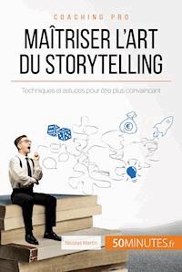 Maîtriser l'art du storytelling - Nicolas Martin - E-Book