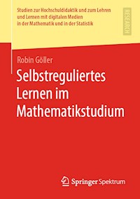 Selbstreguliertes Lernen im Mathematikstudium - Robin Göller - E-Book