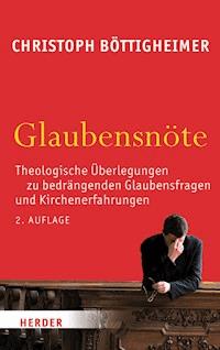 Glaubensnöte - Christoph Böttigheimer - E-Book