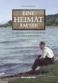 Eine Heimat am See - Franz Braumann - E-Book
