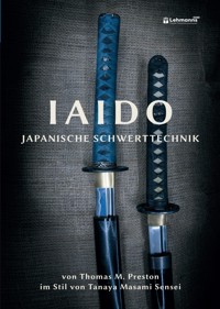 Iaido - Japanische Schwerttechnik im Stil von Tanaya Masami Sensei - Thomas Preston - E-Book