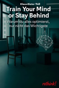 Train Your Mind or Stay Behind - Klaus-Dieter Thill - E-Book