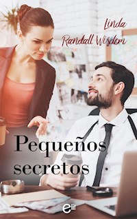 Pequeños secretos - Linda Randall Wisdom - E-Book