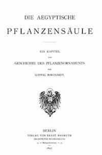Die Ägyptische Pflanzensäule - Ludwig, Borchardt - kostenlos E-Book