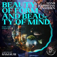 Beauty of Form and Beauty of Mind (Story Time, Episode 68) - Hans Christian Andersen - Hörbuch