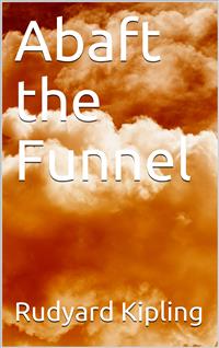Abaft the Funnel - Rudyard Kipling - E-Book