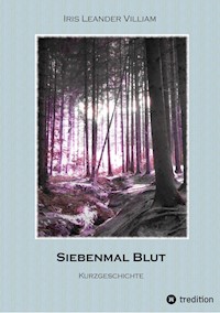 Siebenmal Blut - Iris Leander Villiam - E-Book