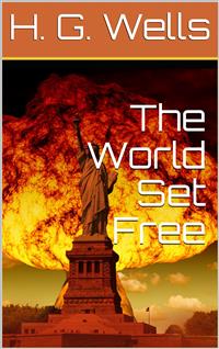 The World Set Free - H G Wells - E-Book