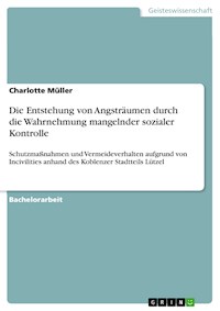 Die Entstehung von Angsträumen durch die Wahrnehmung mangelnder sozialer Kontrolle - Charlotte Müller - E-Book