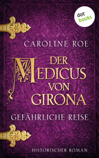 Der Medicus von Girona - Gefährliche Reise - Caroline Roe - E-Book