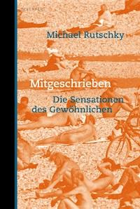 Mitgeschrieben - Michael Rutschky - E-Book