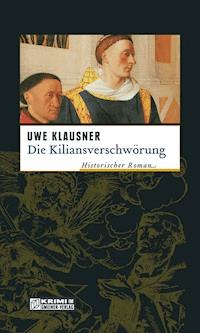 Die Kiliansverschwörung - Uwe Klausner - E-Book