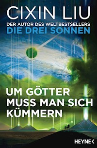 Um Götter muss man sich kümmern - Cixin Liu - E-Book