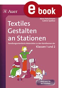Textiles Gestalten an Stationen - Alena Haschtmann - E-Book