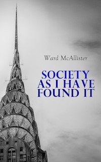 Society as I Have Found It - Ward McAllister - E-Book