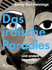 Das irdische Paradies und andere Legenden - Emmy Ball-Hennings - E-Book