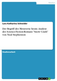 Der Begriff des Metaverse heute. Analyse des Science-Fiction-Romans "Snow Crash" von Neal Stephenson - Lara Katharina Schneider - E-Book