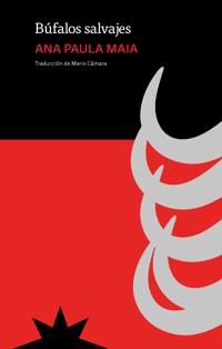 Búfalos salvajes - Ana Paula Maia - E-Book